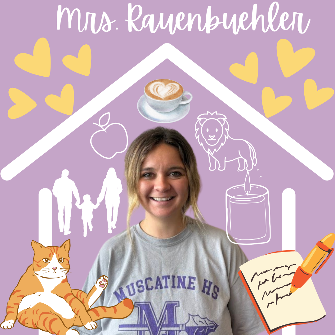 Mrs. Rauenbuehler :  A cat loving homebody & everyones favorite teacher