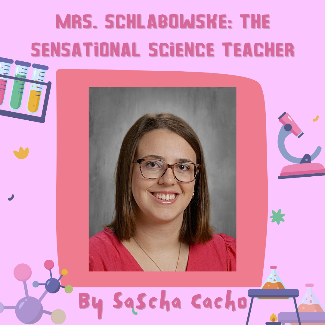 Mrs. Schlabowske: The Sensational Science teacher