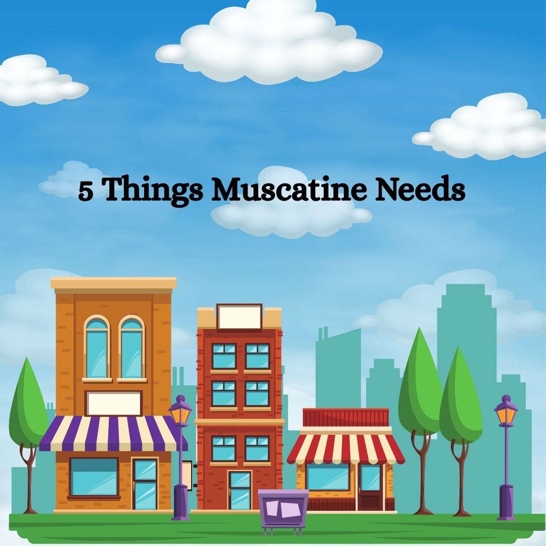 5 Things Muscatine Needs