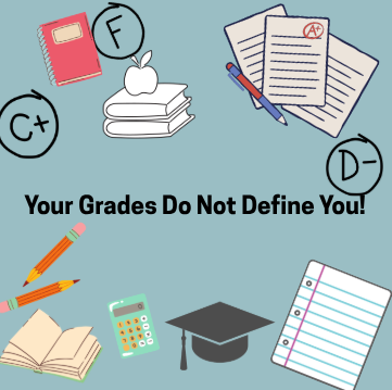 Your Grades Do Not Define You!